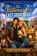 Cover: The Billionaire's Last Good Deed (Billionaire Bosses Series, #3) - Kirsten Petersen