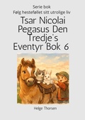 Cover: Tsar Nicolai Pegasus Den Tredje' Eventyr Bok 6 - Helge Thorsen