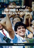 Cover: History of North and South American Football - Paul Hawkins