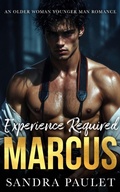 Cover: Experience Required: Marcus: An Older Woman Younger Man Romance (Experience Required: Reverse Age Gap Romance Series, #1) - Sp Publishing