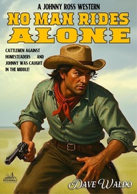 Enlarge image Cover: No Man Rides Alone (Johnny Ross, #2) - Piccadilly Publishing