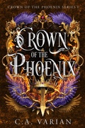 Cover: Crown of the Phoenix - C.A. Varian