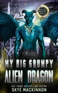 Cover: My Big Grumpy Alien Dragon (Starlight Monsters, #4) - Peryton Press