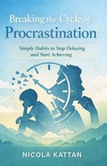 Cover: Breaking the Cycle of Procrastination - Kattan