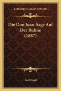 Cover: Die Don Juan-Sage Auf Der Buhne (1887) - Kessinger Publishing