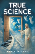 Cover: True Science - Covenant Books, Inc.
