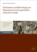 Cover: Vorkommen und Bewertung von Depressionen in der griechisch-r&ouml;mischen Antike - Franz Steiner Verlag