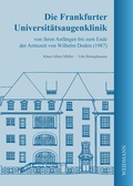 Cover: Die Frankfurter Universit&auml;tsaugenklinik von ihren Anf&auml;ngen bis zum Ende der Amtszeit von Wilhelm Doden (1987) - Weidmannsche Hildesheim