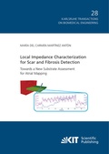 Cover: Local Impedance Characterization for Scar and Fibrosis Detection: Towards a New Substrate Assessment for Atrial Mapping - KIT Scientific Publishing