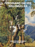 Cover: Ferdinand Georg Waldm&uuml;ller. Nach der Natur gemalt / True to Nature - K&ouml;nig, Walther