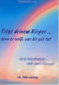 Cover: Folge deinem K&ouml;rper...denn er wei&szlig;, was dir gut tut - Christa Falk Verlag