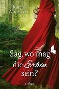 Cover: Sag, wo mag die Erbin sein? - Francke-Buch