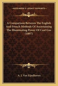 Abbildung von: A Comparison Between The English And French Methods Of Ascertaining The Illuminating Power Of Coal Gas (1897) - Kessinger Publishing