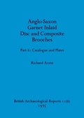 Cover: Anglo-Saxon Garnet Inlaid Disc and Composite Brooches pt ii - British Archaeological Reports (Oxford) Ltd