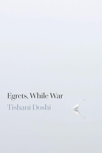 Enlarge image Cover: Egrets, While War - Copper Canyon Press