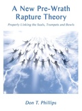 Cover: A New Pre-Wrath Rapture Theory Properly Linking the Seals, Trumpets and Bowls - Virtualbookworm.com Publishing