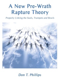 Enlarge image Cover: A New Pre-Wrath Rapture Theory Properly Linking the Seals, Trumpets and Bowls - Virtualbookworm.com Publishing