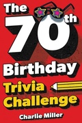 Cover: The 70th Birthday Trivia Challenge - Lak Publishing