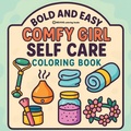 Cover: Bold & Easy Comfy Girl Self Care Coloring Book - Revive AI Ltd.