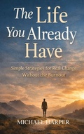 Cover: The Life You Already Have - Britannia Publishing House