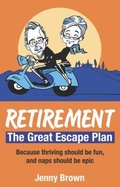 Cover: Retirement, The Great Escape Plan - Jenny Brown