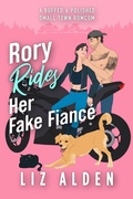Cover: Rory Rides Her Fake Fianc&eacute; - Liz Alden