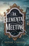 Cover: An Elemental Meeting - Ialorius Press
