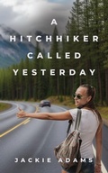 Cover: A Hitchhiker Called Yesterday - Booklocker.com, Inc.