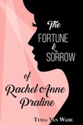 Cover: The Fortune and Sorrow of Rachel Anne Praline - Harlow and Kitt Publishing