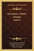 Cover: Ernestine, Caliste, Ourika (1853) - Kessinger Publishing