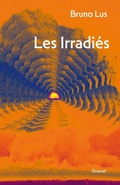 Cover: Les Irradi&eacute;s - Grasset