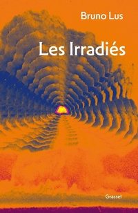 Enlarge image Cover: Les Irradiés - Grasset