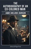 Cover: The Autobiography of an Ex-Colored Man - Echoes & Pages Press