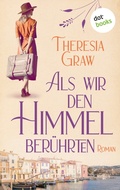 Cover: Als wir den Himmel ber&uuml;hrten - dotbooks