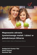Cover: Mapowanie zdrowia zywieniowego matek i dzieci w poludniowym Biharze - Wydawnictwo Nasza Wiedza