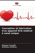 Cover: Conception et fabrication d'un appareil ECG medical a canal unique - Editions Notre Savoir