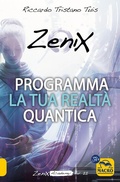 Cover: Programma la tua realt&agrave; quantica. Zenix Academy. Vol. 2 - Programma la tua realt&agrave; quantica. Zenix Academy;Essere Felici;Macro Edizioni