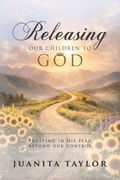 Cover: Releasing Our Children to God - JT Restoration House Publishing