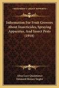 Cover: Information For Fruit Growers About Insecticides, Spraying Apparatus, And Insect Pests (1918) - Kessinger Publishing