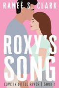 Cover: Roxy's Song (Love in Little River, #1) - Sweetly Us Press