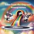 Cover: Tales From the Tiny Zoo: Bouncy Venture - Isadora Bucher