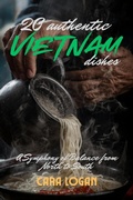 Cover: 20 Authentic Vietnam Dishes - Iris Mcwell