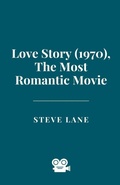 Cover: Love Story (1970), The Most Romantic Movie - The Movie Vault Publishing