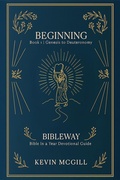 Cover: Beginning | Genesis - Deutoronomy // BibleWay: A 365 Day Through the Bible Devotional - Kevin McGill