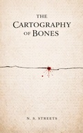 Cover: The Cartography of Bones - N. S. Streets