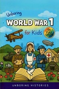 Cover: Unboring World War 1 for Kids - A Visual Learning Guide to Military History for Kids