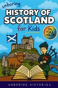 Cover: Unboring History of Scotland for Kids - A Visual Learning Guide to European History for Kids