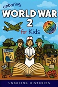 Cover: Unboring World War 2 for Kids - A Visual Learning Guide to Military History for Kids