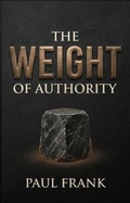 Cover: The Weight Of Authority - PAUL FRANK