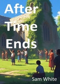 Cover: After Time Ends - Samuel Ben White